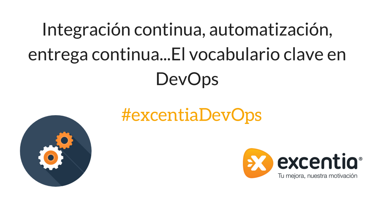  Integración continua, automatización, entrega continua...El vocabulario clave en DevOps