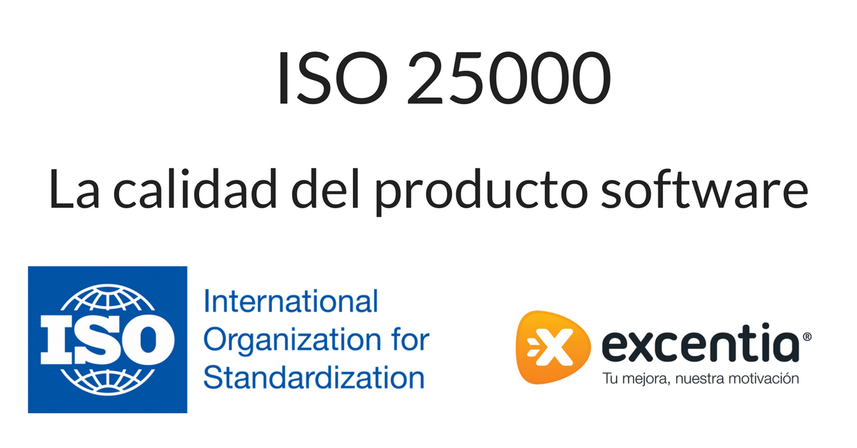 ISO 25000: La calidad del producto software | excentia