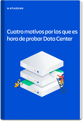 Los 4 motivos por los que es hora de probar Atlassian Data Center